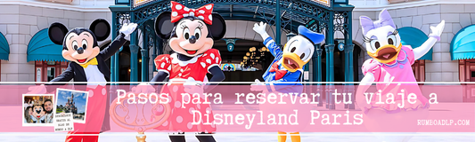 Pasos para reservar tu viaje a Disneyland Paris