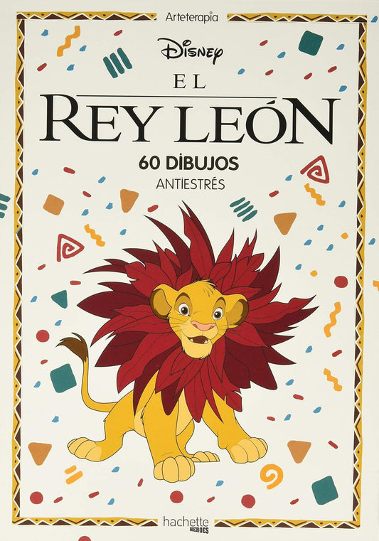 Libro para colorear Arteterapia El Rey Leon Hachette Heroes